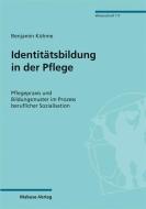 Identitätsbildung in der Pflege di Benjamin Kühme edito da Mabuse-Verlag GmbH