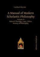 A Manual Of Modern Scholastic Philosophy di Francois Joseph Mercier edito da Editiones Scholasticae