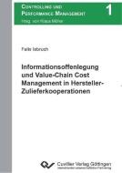 Informationsoffenlegung und Value-Chain Cost Management in Hersteller-Zulieferkooperationen di Felix Isbruch edito da Cuvillier Verlag