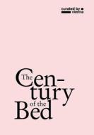 The Century Of The Bed di Beatriz Colomina, Andreas Rumpfhuber, August Ruhs edito da Verlag Fur Moderne Kunst