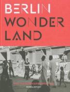 Berlin Wonderland di A. Fesel, C. Keller edito da Die Gestalten Verlag