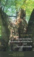 Hexeneiche, Schwedenlärche, Tassilolinde di Gisela Schinzel-Penth edito da Ambro Lacus Buchverlag