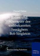 Leben und Abenteuer des weltbekannten Seeräubers Bob Singleton di Daniel Defoe edito da Salzwasser-Verlag GmbH