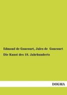 Die Kunst des 18. Jahrhunderts di Edmond de Goncourt, Jules de Goncourt edito da DOGMA
