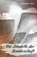 Die Zitadelle der Bruderschaft di Christopher Sperr edito da Verlagshaus Schlosser