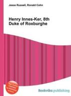 Henry Innes-ker, 8th Duke Of Roxburghe di Jesse Russell, Ronald Cohn edito da Book On Demand Ltd.