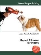 Robert Atkinson (architect) edito da Book On Demand Ltd.
