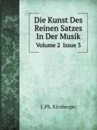 Die Kunst Des Reinen Satzes In Der Musik Volume 2 Issue 3 di J Ph Kirnberger edito da Book On Demand Ltd.