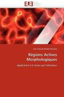 Régions Actives Morphologiques di Juan Manuel Rendón-Mancha edito da Editions universitaires europeennes EUE