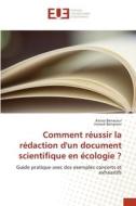 Comment réussir la rédaction d'un document scientifique en écologie ? di Kenza Benaceur, Farouk Benaceur edito da Éditions universitaires européennes