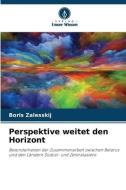 Perspektive weitet den Horizont di Boris Zalesskij edito da Verlag Unser Wissen