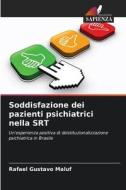 Soddisfazione dei pazienti psichiatrici nella SRT di Rafael Gustavo Maluf edito da Edizioni Sapienza