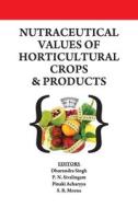 Nutraceutical Values of Horticultural Crops and Products di Dhurendra Singh Meena edito da NIPA