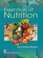 Essentials of Nutrition di Natha Mhaske Sunil edito da CBS Publishers & Distributors