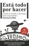 Esta Todo Por Hacer: Cuando el Mundo Se Derrumbe, Hazte Emprendedor di Pau Garcia-Mila edito da Plataforma Editorial