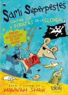 Sami Superpestes Contra Los Piratas de la Cloaca / Stan Stinky Vs the Sewer Pirates di Hannah Shaw edito da EDICIONES B