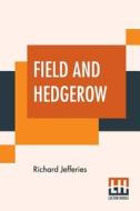 Field And Hedgerow di Richard Jefferies edito da Lector House