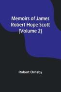 Memoirs of James Robert Hope-Scott (Volume 2) di Robert Ornsby edito da Alpha Editions