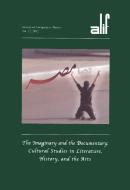 Alif: Journal of Comparative Poetics, Volume 32: The Imaginary and the Documentary: Cultural Studies in Literature, Hist edito da AMER UNIV IN CAIRO PR