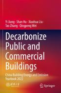 Decarbonize Public and Commercial Buildings di Yi Jiang, Shan Hu, Xiaohua Liu, Tao Zhang, Qingpeng Wei edito da SPRINGER NATURE