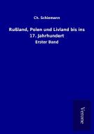Rußland, Polen und Livland bis ins 17. Jahrhundert di Ch. Schiemann edito da TP Verone Publishing