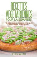 Recettes végétariennes pour la semaine !: 14 recettes sans gluten pour végétariennes et végétariens ! di Tira Misu edito da LIGHTNING SOURCE INC