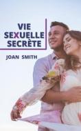 VIE SEXUELLE SECRETE di SMITH JOAN SMITH edito da Independently Published