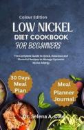 Low Nickel Diet Cookbook For Beginners di Selena A Cole edito da Independently Published