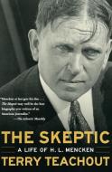 The Skeptic: A Life of H. L. Mencken di Terry Teachout edito da HARPERCOLLINS