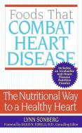 Foods That Combat Heart Disease: The Nutritional Way to a Healthy Heart di Lynn Sonberg edito da AVON BOOKS