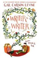 Writer to Writer: From Think to Ink di Gail Carson Levine edito da HARPERCOLLINS
