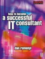 How to Become a Successful It Consultant di David Taylor edito da Society for Neuroscience