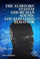 The Auditory System and Human Sound-Localization Behavior di John Van Opstal edito da Elsevier Science Publishing Co Inc