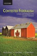Contested Federalism di Herman Bakvis, Gerald Baier, Doug Brown edito da Oxford University Press, Canada