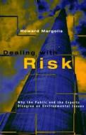 Dealing with Risk - Why the Public & the Experts Disagree on Environmental Issues (Paper) di Howard Margolis edito da University of Chicago Press