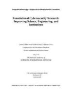 Foundational Cybersecurity Research: Improving Science, Engineering, and Institutions di National Academies Of Sciences Engineeri, Division On Engineering And Physical Sci, Computer Science And Telecommunication edito da NATL ACADEMY PR