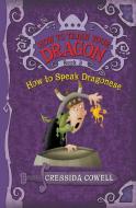 How to Train Your Dragon: How to Speak Dragonese di Cressida Cowell edito da LITTLE BROWN & CO