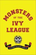 Monsters of the Ivy League di Steve Radlauer, Ellis Weiner edito da LITTLE BROWN & CO