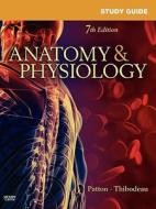 Study Guide For Anatomy And Physiology di Linda Swisher, Kevin T. Patton, Gary A. Thibodeau edito da Elsevier - Health Sciences Division