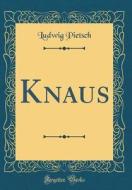 Knaus (Classic Reprint) di Ludwig Pietsch edito da Forgotten Books