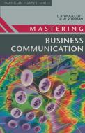 Mastering Business Communication di Wendy R. Unwin, Lysbeth A. Woolcott edito da Macmillan Education UK