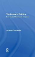 The Power Of Politics di Jan Willem Duyvendak edito da Taylor & Francis Ltd