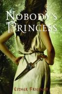 Nobody's Princess di Esther Friesner edito da RANDOM HOUSE