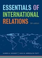 Essentials of International Relations di Karen A. Mingst, Ivan M. Arreguin-Toft edito da W. W. Norton & Company
