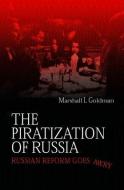 The Piratization Of Russia di Marshall I. Goldman edito da Taylor & Francis Ltd