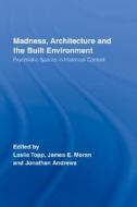 Madness, Architecture and the Built Environment edito da Taylor & Francis Ltd