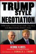 Trump Style Negotiation di George H. Ross edito da John Wiley And Sons Ltd