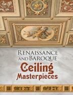 Renaissance and Baroque Ceiling Masterpieces di Dover edito da DOVER PUBN INC