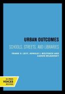 Urban Outcomes di Frank S. Levy, Arnold J. Meltsner, Aaron Wildavsky edito da University Of California Press