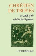Chretien de Troyes di L. T. Topsfield edito da Cambridge University Press